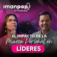 Cómo mejorar Marca Personal en CEOs José Iturriaga GRUPO EFE | Imanpop El Podcast 