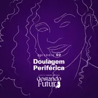 #02 | Doulagem periférica
