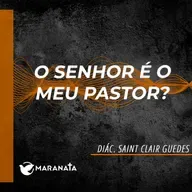O Senhor é o meu pastor? - Diác. Saint Clair Guedes