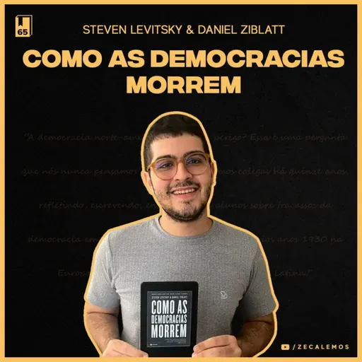 Como as Democracias Morrem, Steven Levitsky e Daniel Ziblatt (#65)