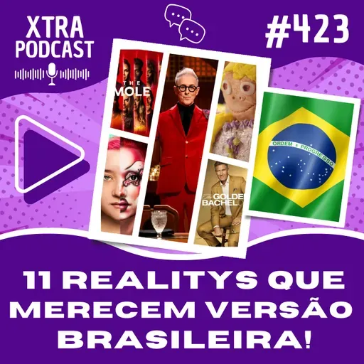 #423 - 11 Realitys que merecem versão brasileira!