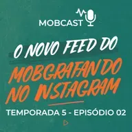 O novo feed do Mobgrafando no Instagram - Mobcast Temporada 5
