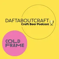 Daftaboutcraft - Craft Beer Podcast - BONUS EPISODE - Coldframe Brewery Launch (May 2, 2025)