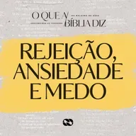 REJEIÇÃO, ANSIEDADE E MEDO // Série: O que a Bíblia diz // Pr. Cézar Rosaneli