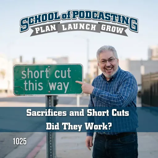 Podcast Short Cuts and Sacrifices: What Worked?