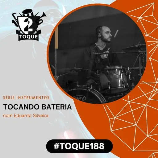 #Toque188: Tocando Bateria /Feat. Eduardo Silveira (Eddie The Drummer)