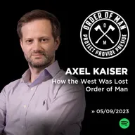 Axel Kaiser | How the West Was Lost en Order of Man