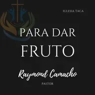 Para Dar Fruto - Pastor Raymond Camacho