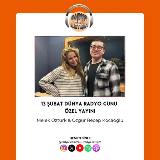 13 Şubat Dünya Radyo Günü Özel Yayını - Radyo İletişim | Melek Öztürk & Özgür Recep Kocaoğlu