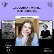 LadyCast 77: UX e Content Writing Sem Fronteiras