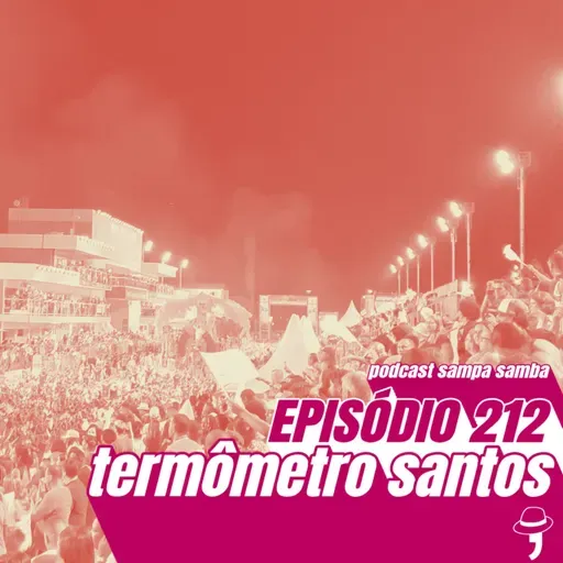 Episódio 212 - Termômetro Santos