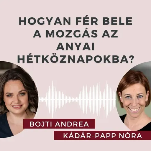Így találd meg az időt a mozgásra a család mellett! Beszélgetés Kádár-Papp Nórival.