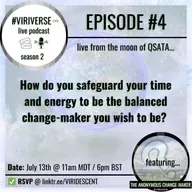 S2E4: How do you safeguard your time and energy to be the balanced change maker you wish to be?