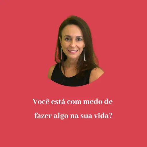 Você está com medo de fazer algo na sua vida?