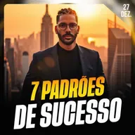 7 PADRÕES DO SUCESSO | Ponto de Vista 27/dez