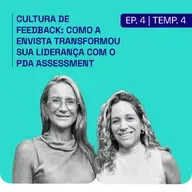 [PODCAST | EP. 4 | 4ª TEMP] Cultura de Feedback: como a Envista transformou sua liderança com o PDA Assessment
