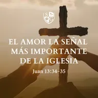 "El amor, la señal más importante de la iglesia" Juan 13:34-35 | Hno. Félix Duarte