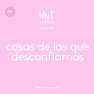 Cosas de las que desconfiamos - cap. #65