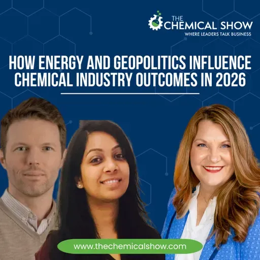 How Energy and Geopolitics Influence Chemical Industry in 2026 with S&P Global - Ep. 250