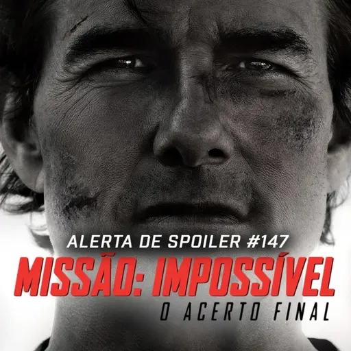 Alerta de Spoiler #147 - Missão: Impossível - O Acerto Final