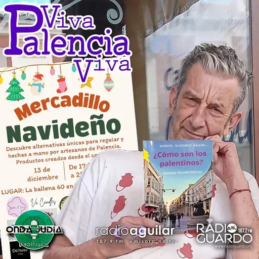 VPV197. ¿Cómo son los palentinos?... Por el gallego Manuel Guisande. Y el Mercadillo Navideño de artesanas palentinas