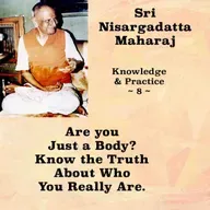Nisargadatta Maharaj~Knowledge & Practice (8)~ Are you just a body? Enquire. Know who you really are