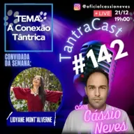 Novo TantraCast # 142 - A Conexão Tântrica