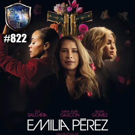 Ep.822 EMILIA PÉREZ es la PEOR PELÍCULA en la HISTORIA MODERNA del CINE