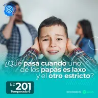 201.- ¿Qué pasa cuando uno de los papás es laxo y el otro estricto?
