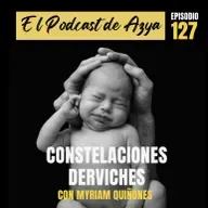 EPISODIO 127 - Constelaciones Derviches