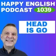 1039 - Head Means GO - English Tips in a Minute