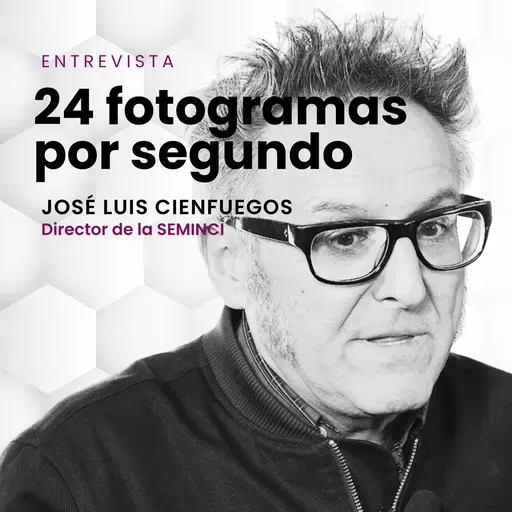 24 fotogramas por segundo | Entrevista a José Luis Cienfuegos (director de la SEMINCI)