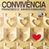 Livro: Convivência. Chico Xavier. pelo Espírito Emmanuel.