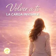 Especial #2 :- Volver a ti: ser mujer y la carga invisible
