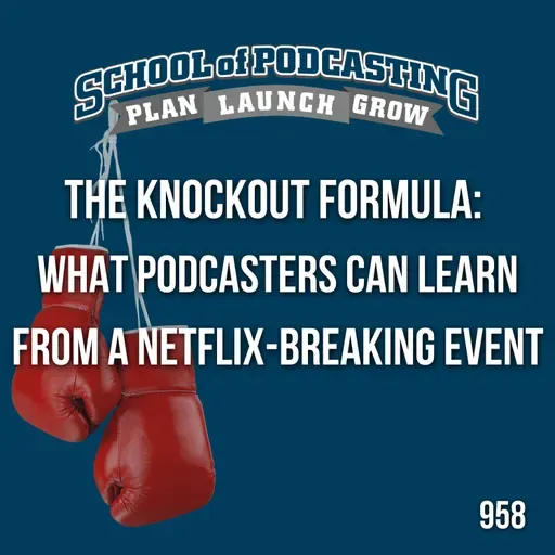 The Knockout Formula: What Podcasters Can Learn from a Netflix-Breaking Event