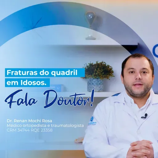 “Fala Doutor! ” #78 | Fraturas de Quadril em Idosos | Dr. Renan Mochi Rosa