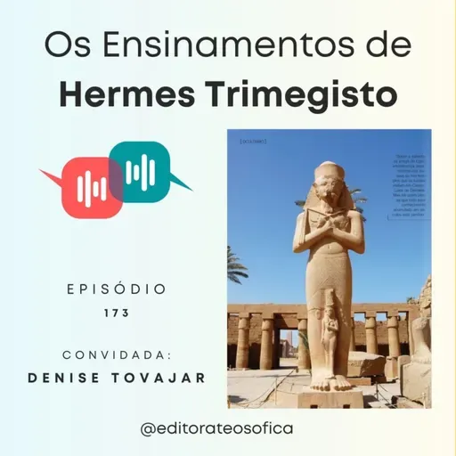EP173 - "OS ENSINAMENTOS DE HERMES TRIMEGISTOS", de Murillo Nunes de Azevedo | com Denise Tovajar