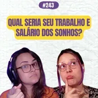 #243 COMOEUVIM POCKET: Qual seria seu trabalho e salário dos sonhos?