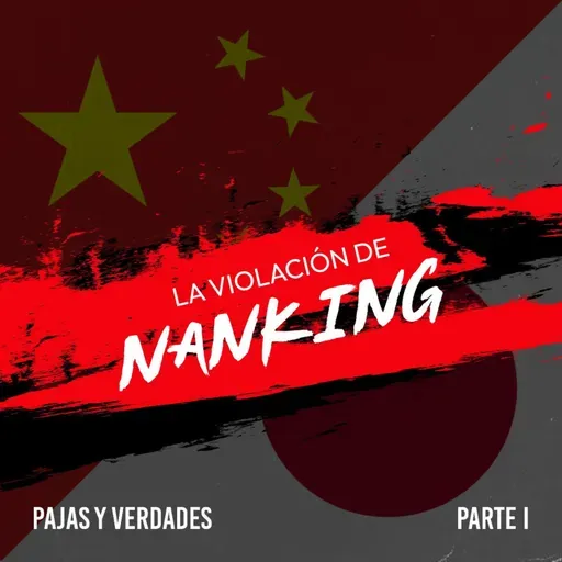 E#71 La Masacre de Nanking pt.1