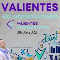 Valientes del emprendimiento 08/05/2023