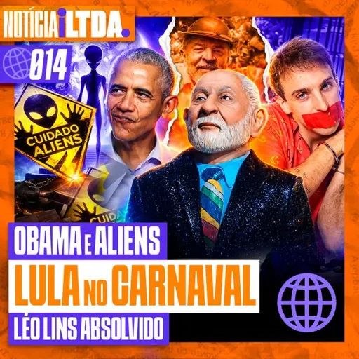 014 - OBAMA E ALIENS | LULA NO BLOQUINHO | LÉO LINS ABSOLVIDO