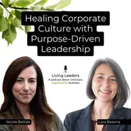 Healing Corporate Culture with Purpose-Driven Leadership | Lara Bezerra | Ep. 30
