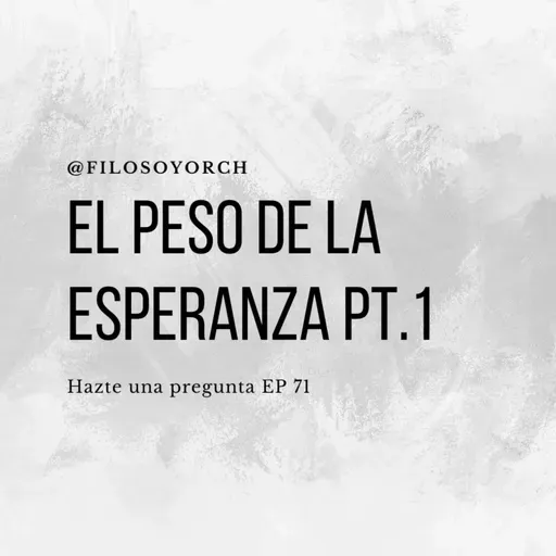 T8 E71 - El peso de la esperanza pt. 1
