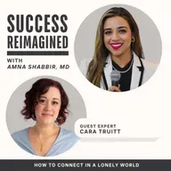 Ep 55. Perfectionism, Loneliness & how to Practice Connection with TEDx Curator Cara Truitt