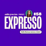 Expresso #58 | Bella Ramsey merece o hate?