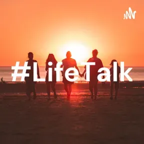 #LifeTalk