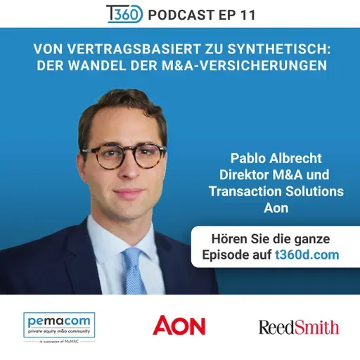 Ep. 11 - Von vertragsbasiert zu synthetisch: Der Wandel der M&A-Versicherungen - mit Pablo Albrecht (Direktor M&A und Transaction Solutions bei Aon)