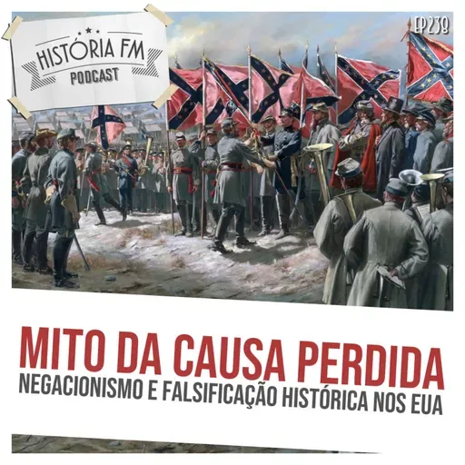 238 Mito da Causa Perdida: negacionismo e falsificação histórica nos EUA