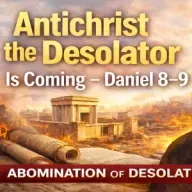 Antichrist the Desolator Is Coming – Daniel 8–9