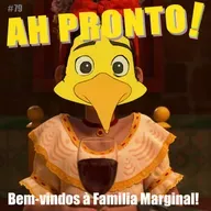 Ah Pronto! #79 - Bem-Vindos a familia Marginal